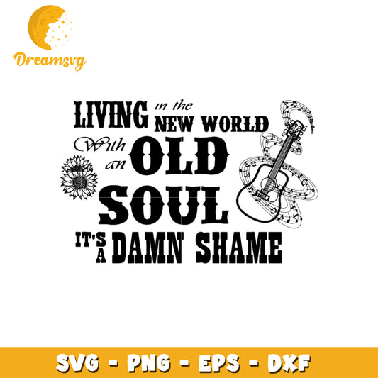 Living in the new world with an old soul guitar svg, font design svg