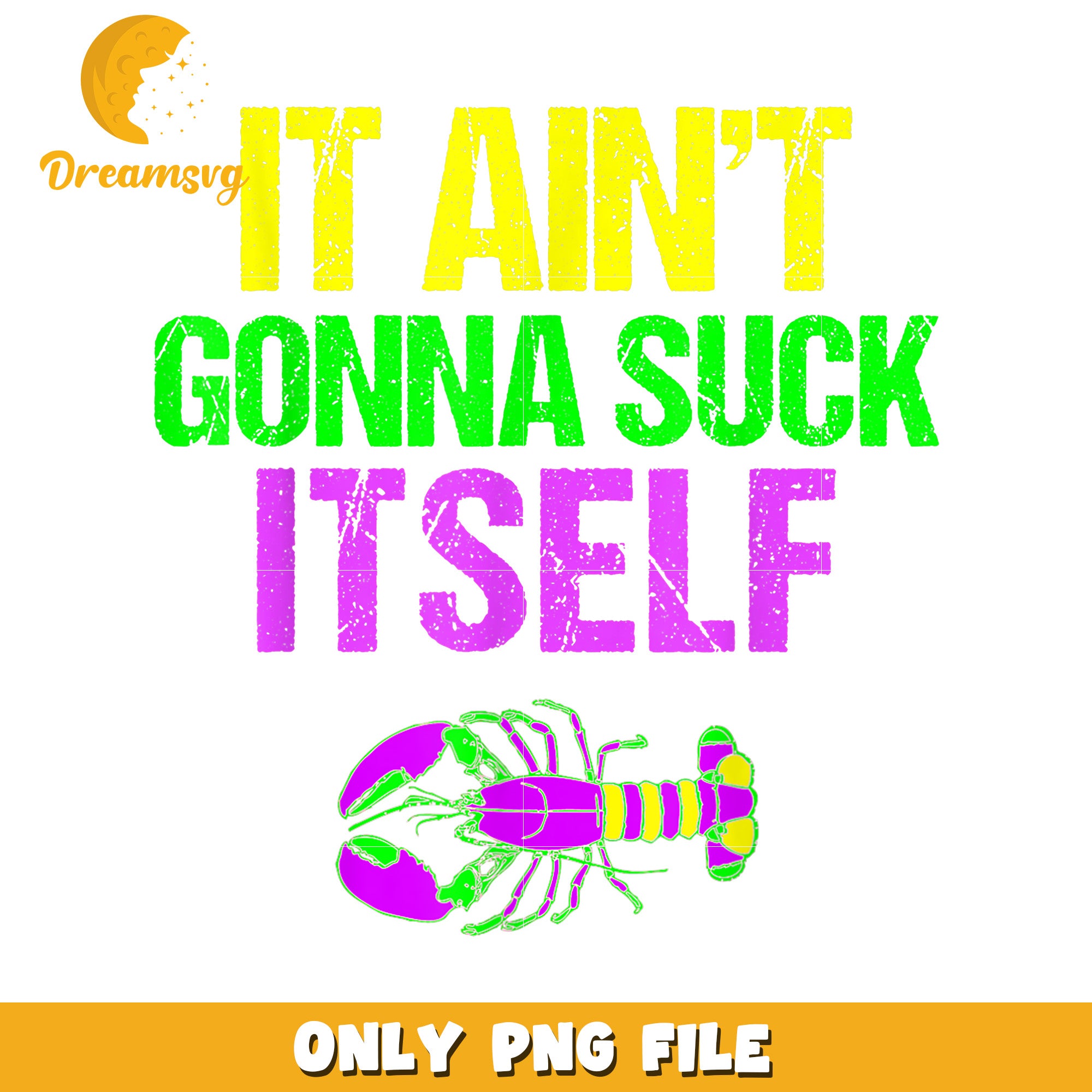 Lobster it's ain't gonna suck itself png, Mardi Gras quotes png