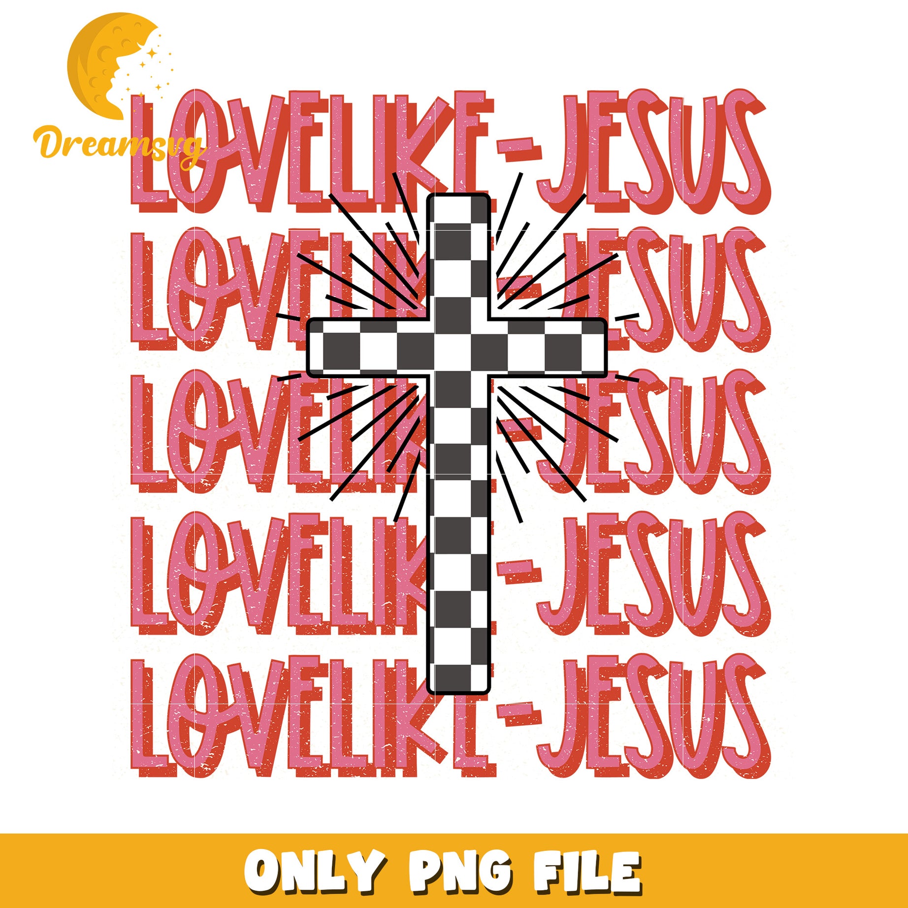Love Like Jesus PNG Sublimation