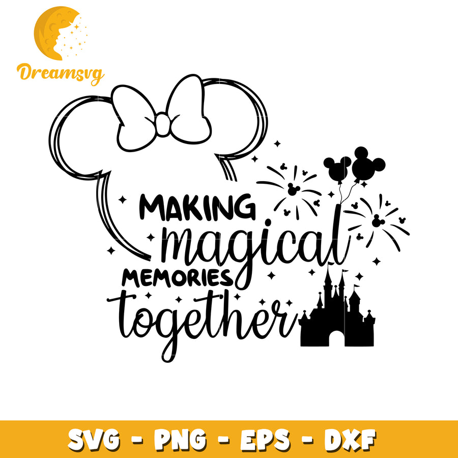 Making Magical Memories Together SVG