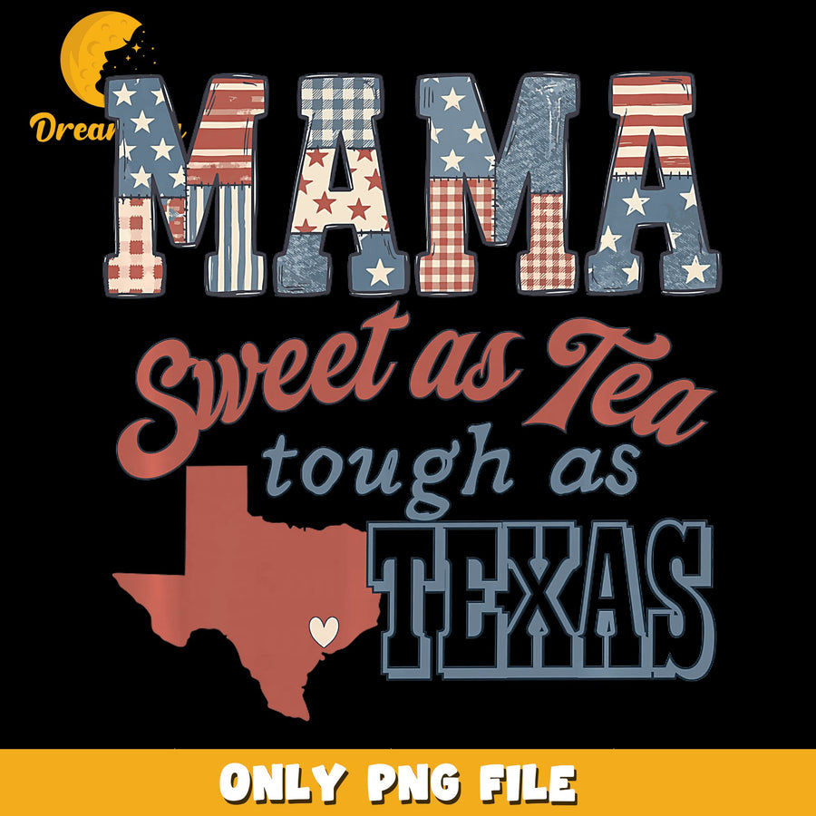 Mama Tough PNG, Sweet As Tea Design, Texas Pride PNG