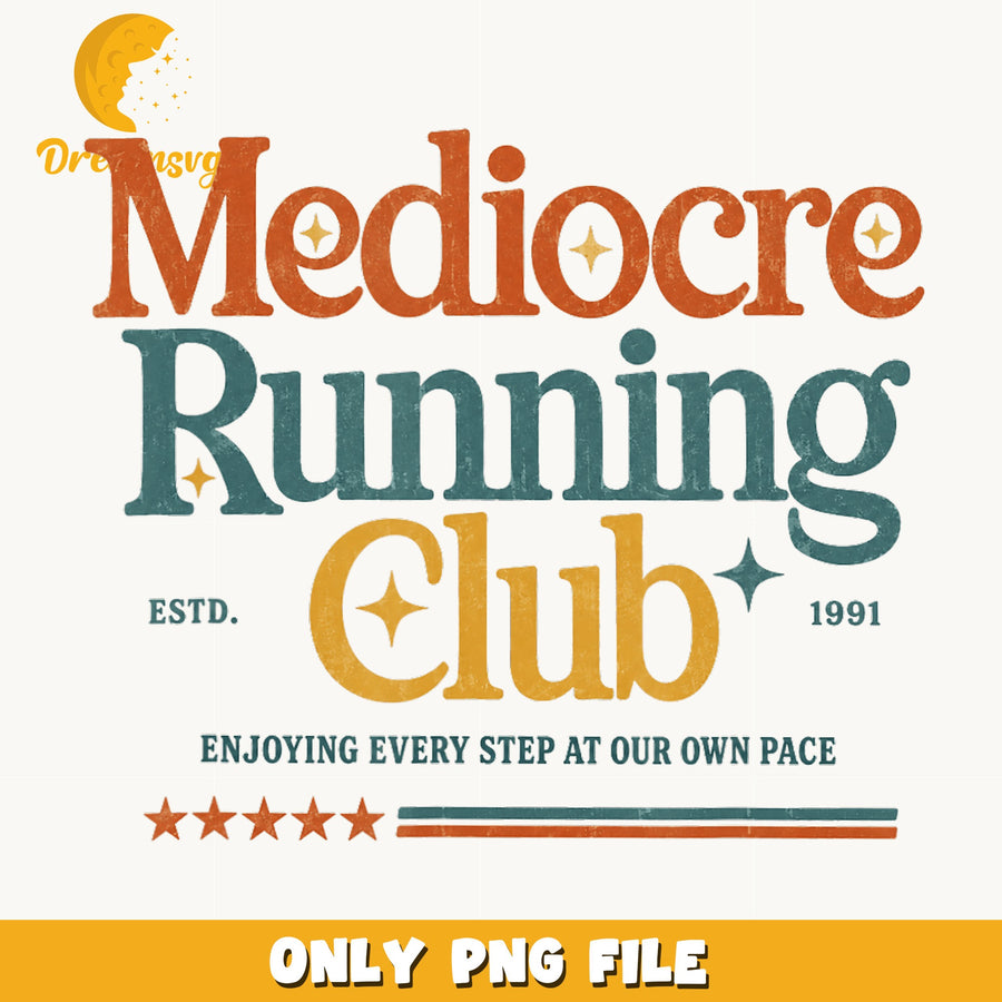 Mediocre Running Club Estd 1991 PNG, Funny Runner Quote, Running PNG