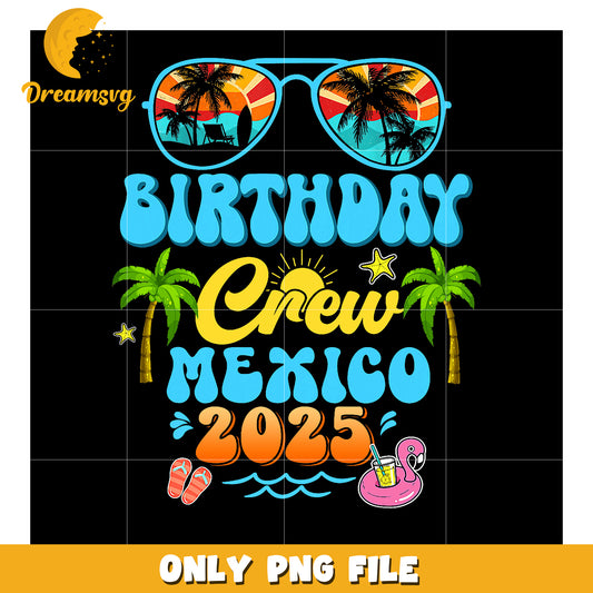 Mexico Birthday Crew 2025 PNG