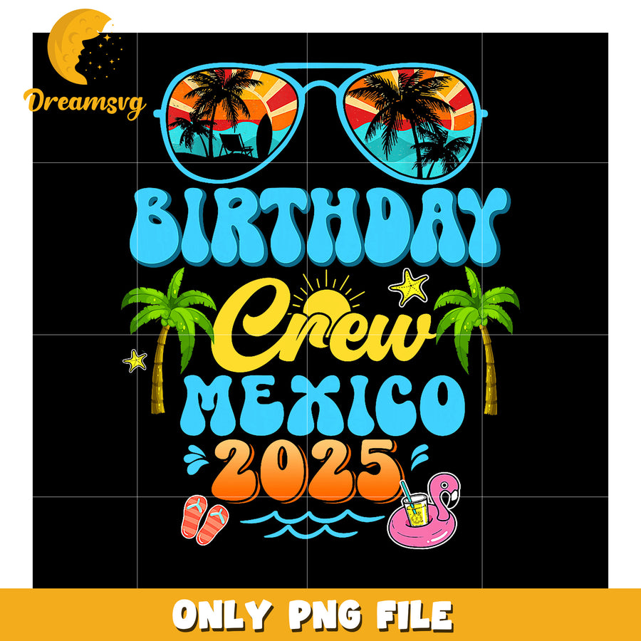 Mexico Birthday Crew 2025 PNG