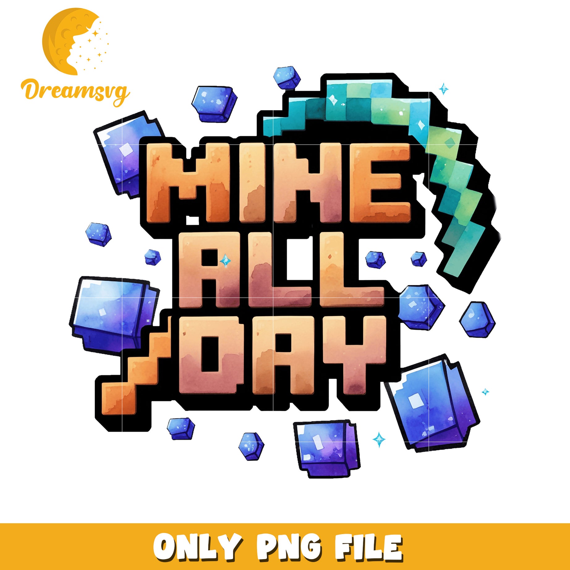 Mine All Day Digital Download, PNG File for Gaming Enthusiasts