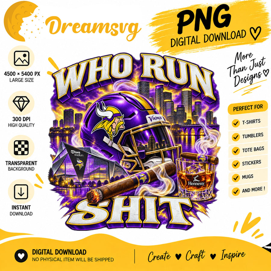Minnesota Vikings Who Run This Shit Sublimation PNG