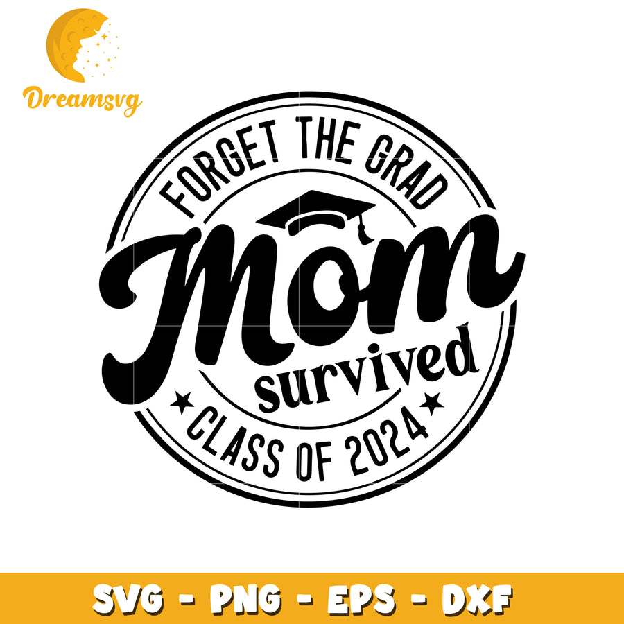 Mom survived graduation 2024 svg, mom survived svg, graduation 2024 svg
