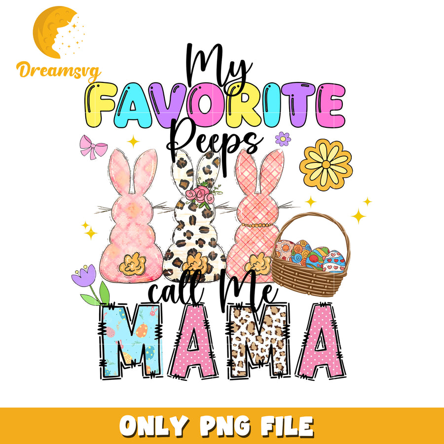 My Favorite Peeps Call Me Mama Easter PNG