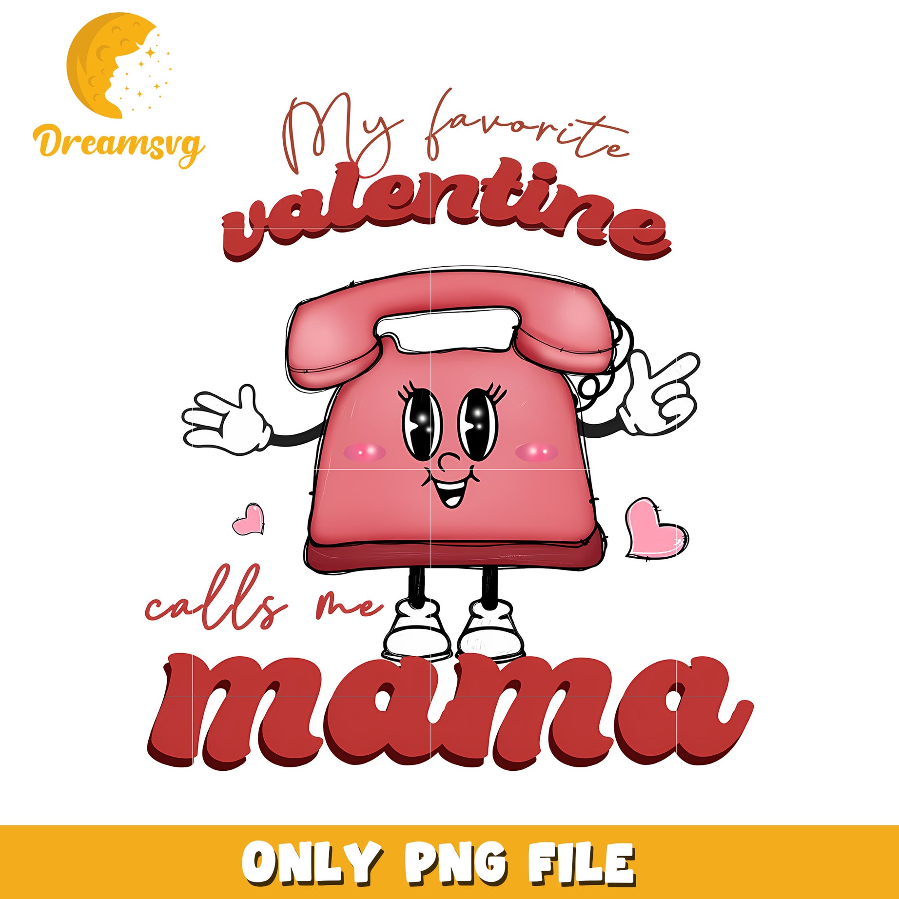 My Favorite Valentine Calls Mama PNG