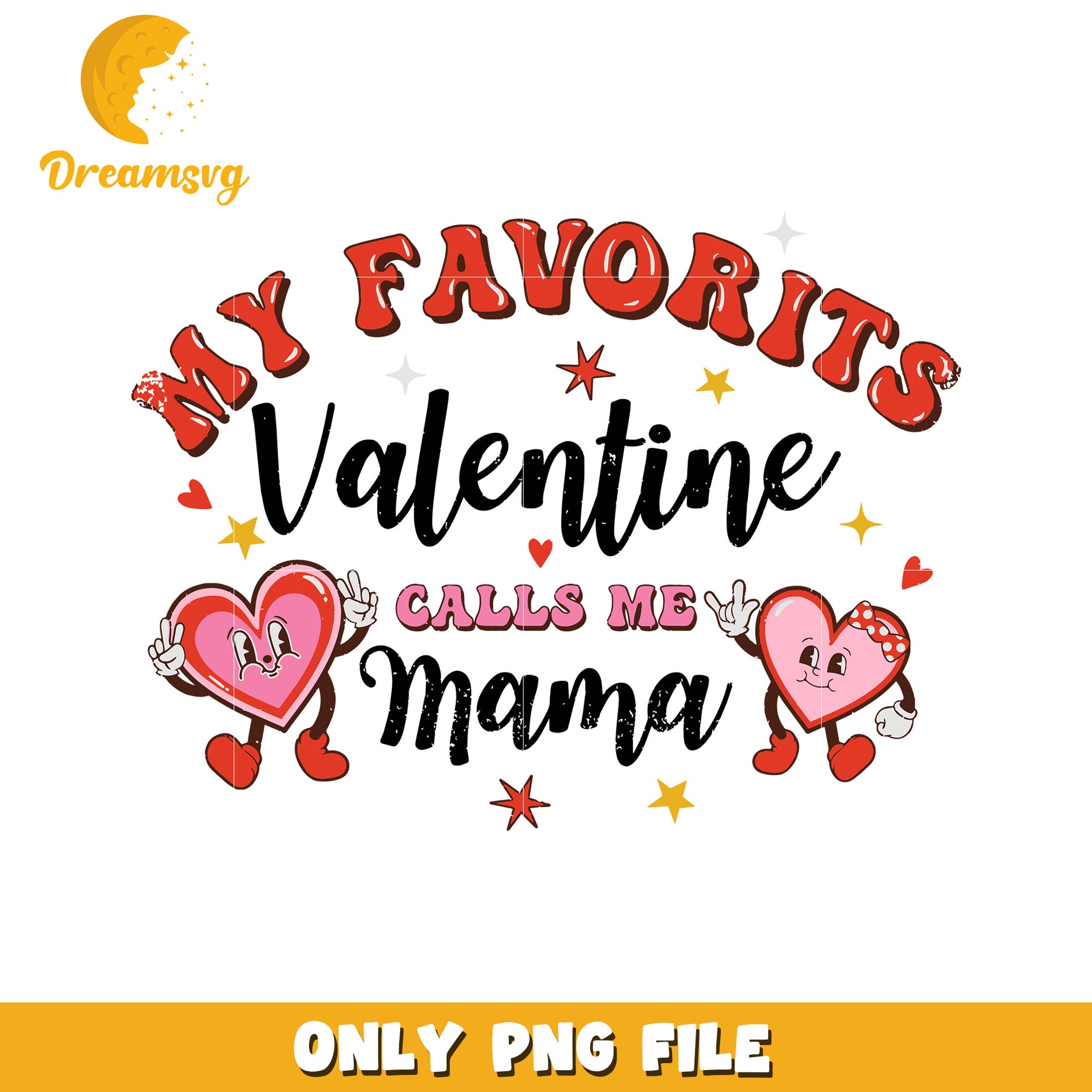 My Favorite Valentine Calls Me Mama PNG