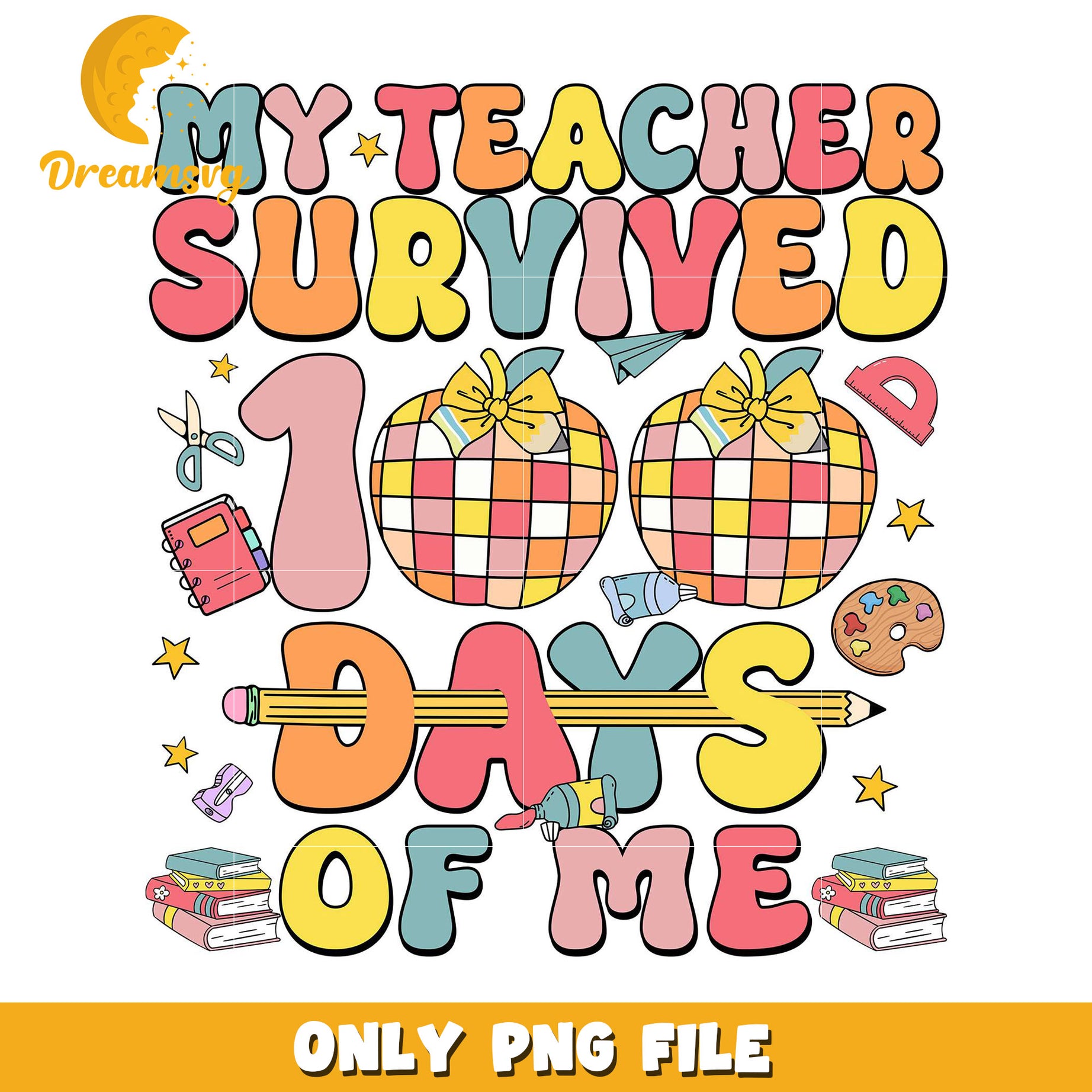 My Teacher Survived 100 Days of Me PNG Art Print