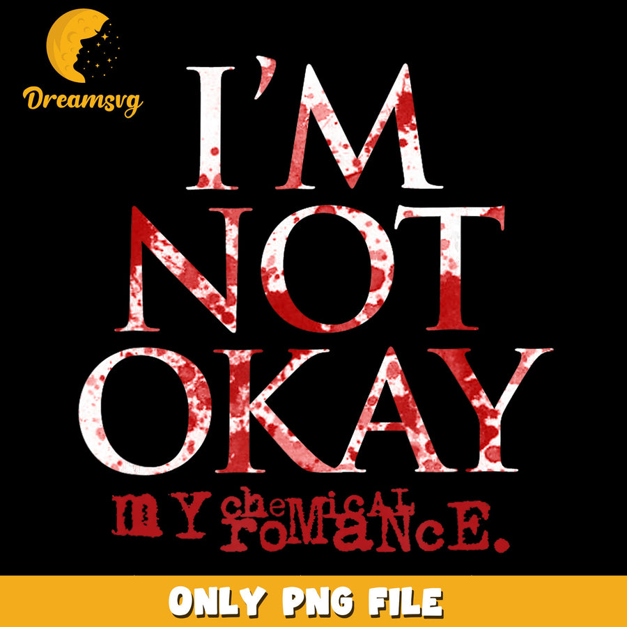 My Chemical Romance Im Not Okay PNG, Rock Band Quote, Music PNG