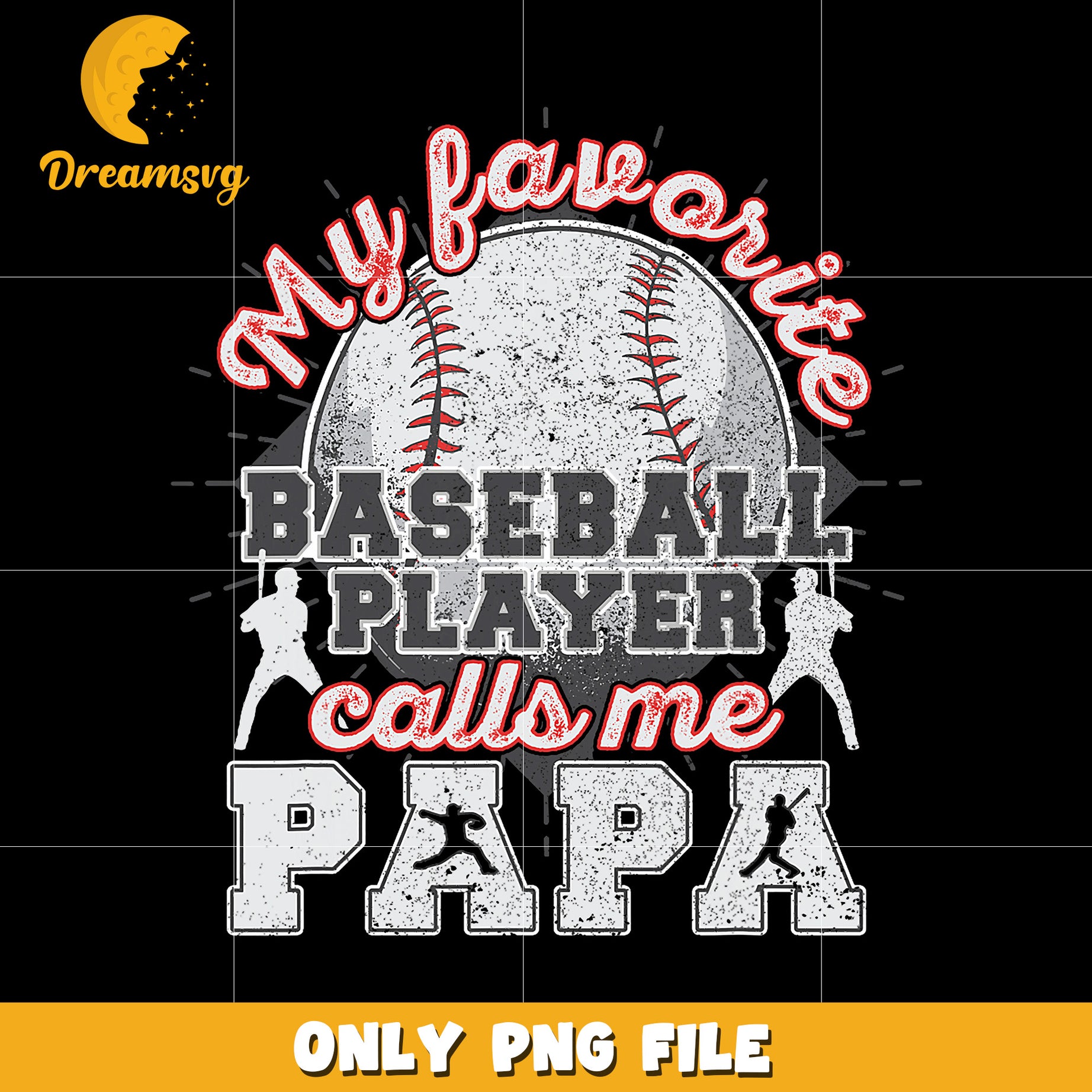 My favourite baseball player calls me papa png papa png