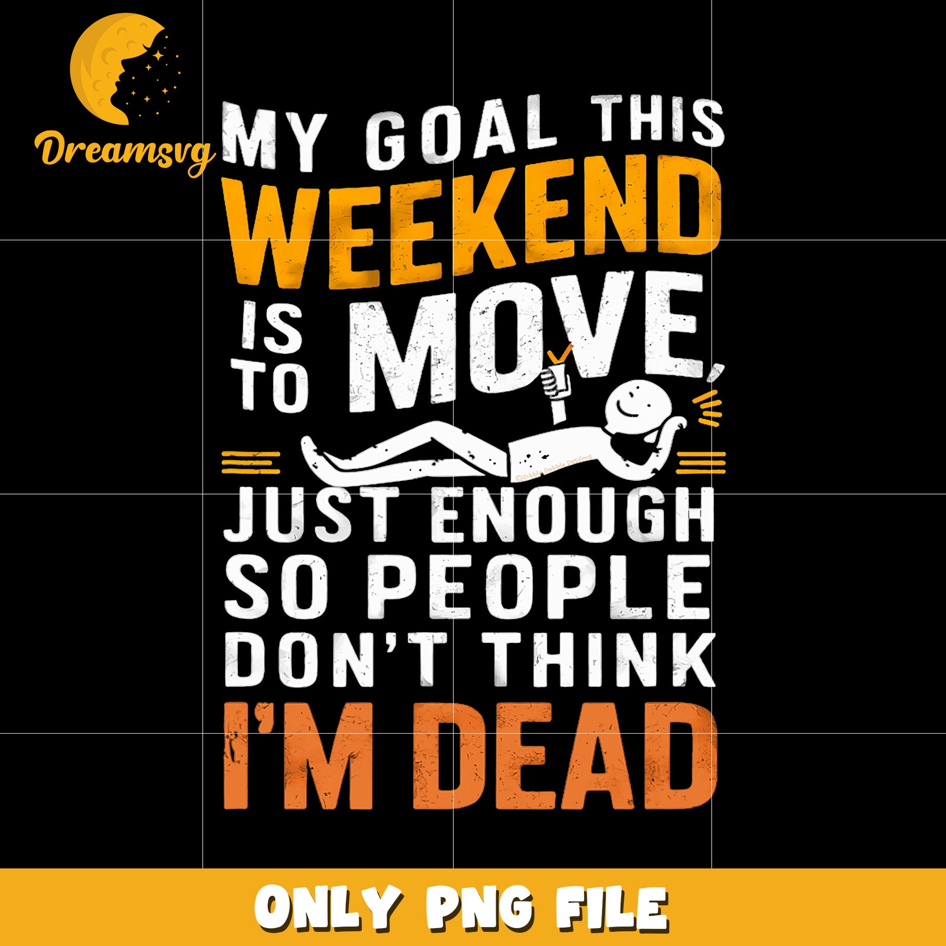 My goal this weekend is to move png, weekend goals png, lazy humor png