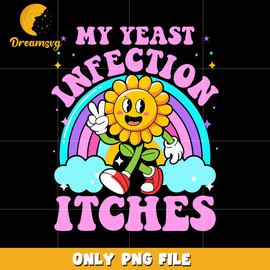 My yeast infection itches png, funny quote png, yeast infection png