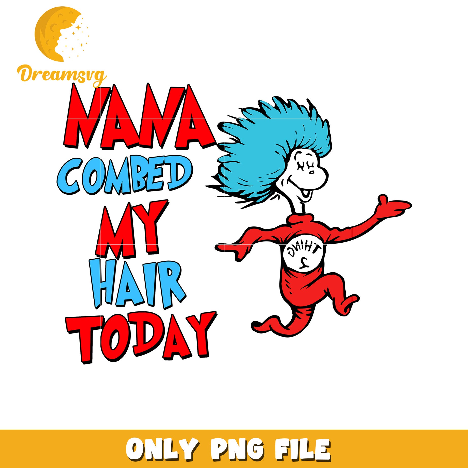 NANA Combed My Hair Today PNG