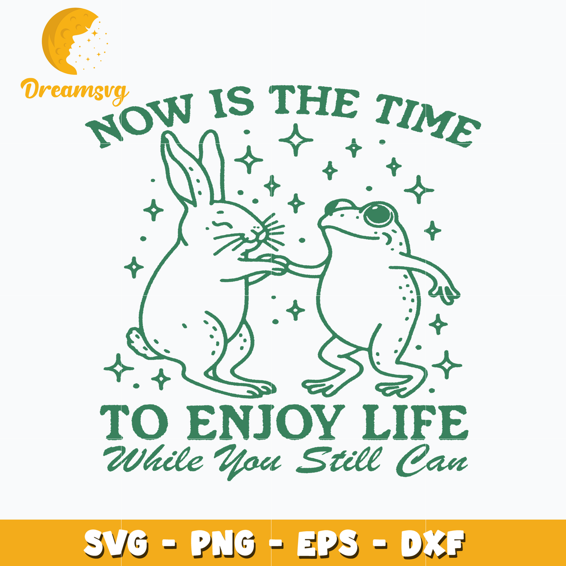 Now is the time to enjoy life SVG
