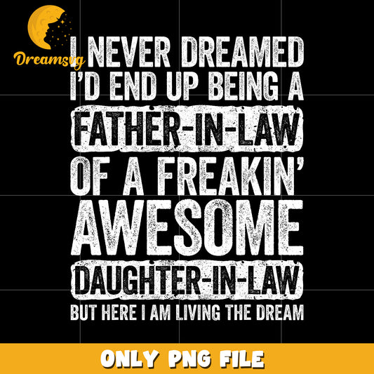 Never dreamed I’d end up being a father-in-law png, father-in-law png, funny family png