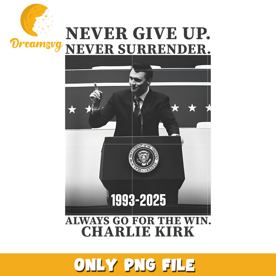 Never give up always go for the wins png, charlie kirk flash​​ png, charlie kirk podcast​​ png