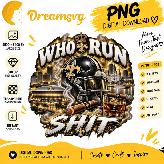 New Orleans Saints Who Run This Shit Sublimation PNG