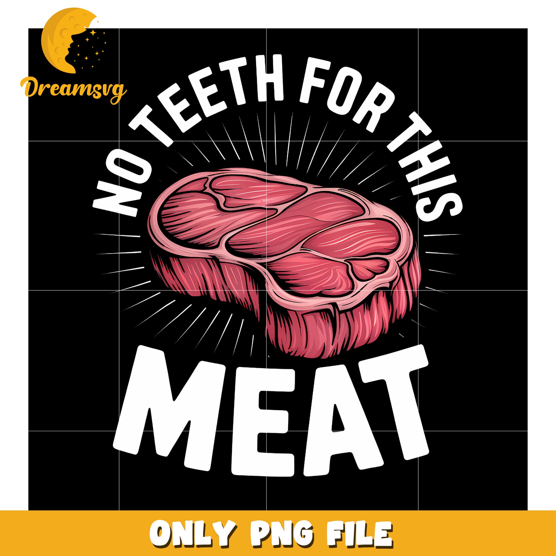 No Teeth For This Meat png, funny saying png, funny meat png