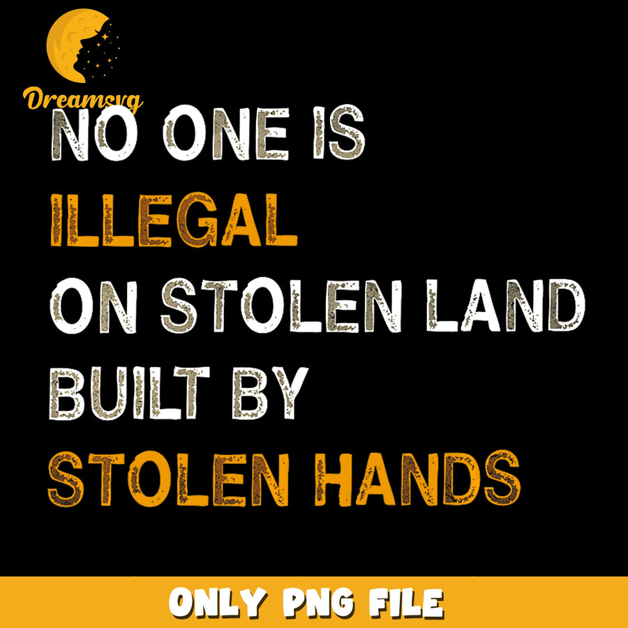 No One Is Illegal PNG, Stolen Land Art, Social Justice