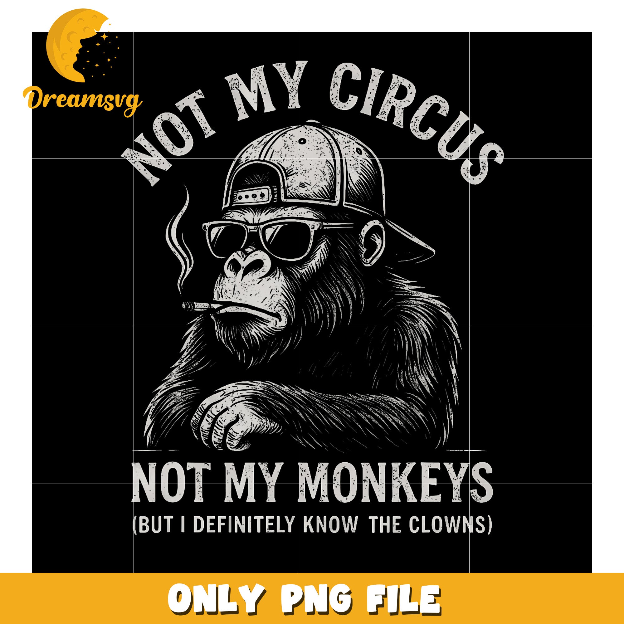 Not My Circus Not My Monkeys Gorilla png, memes png, meme image png