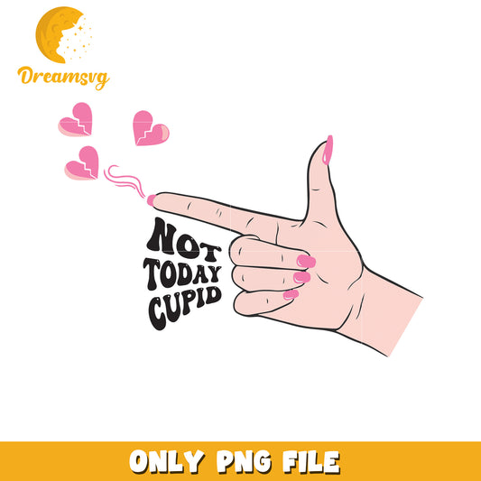 Not Today Cupid PNG Design