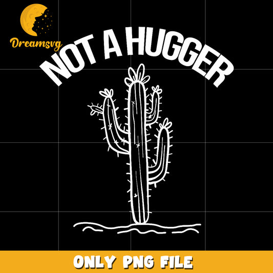 Not a hugger png, funny quote png, sarcastic png