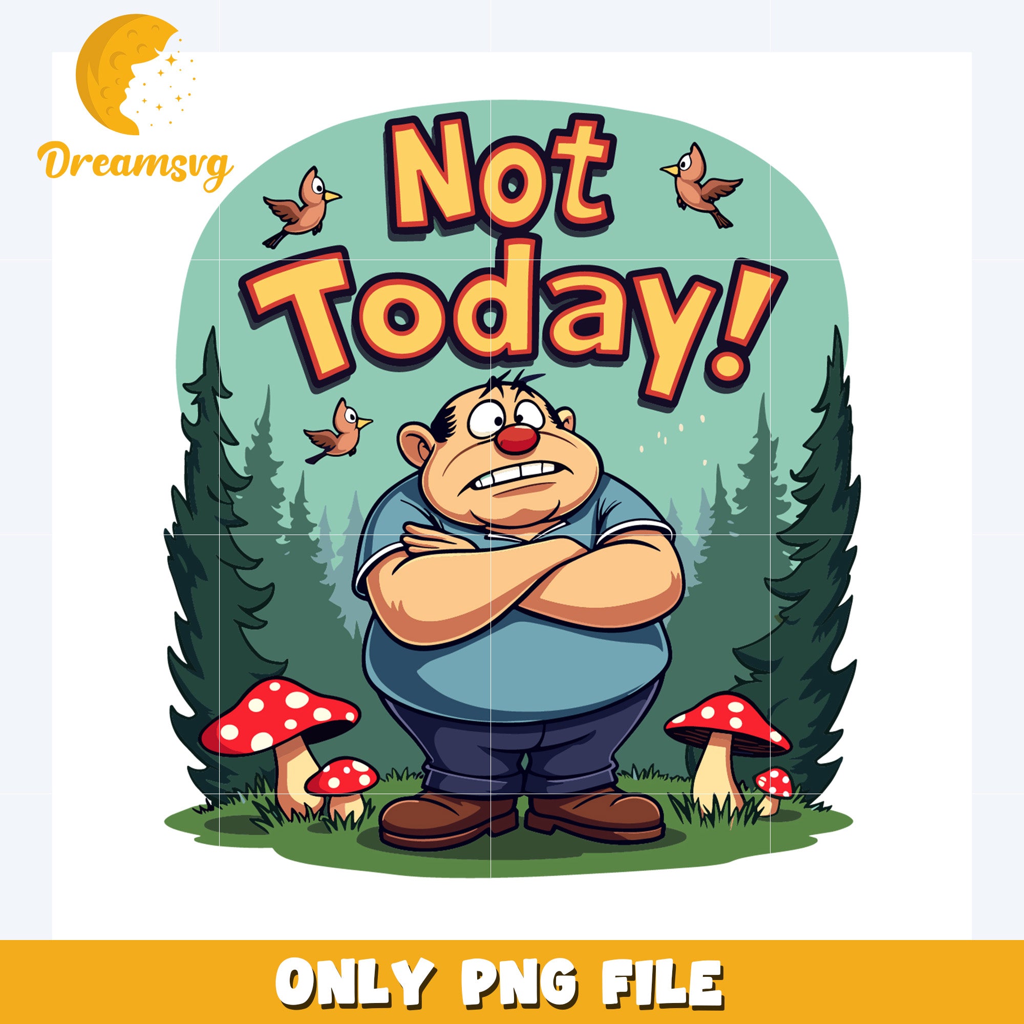 Not today png, funny catoons png, cartoon wallpaper png – DreamSVG Store