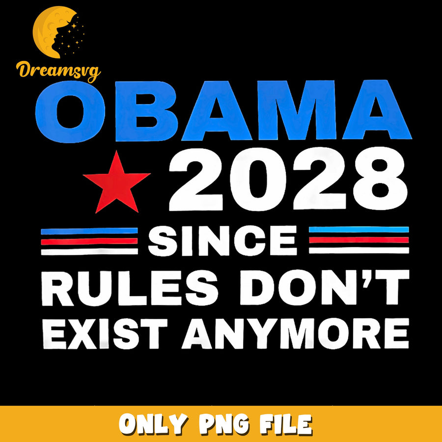 Obama 2028 Since Rules Dont Exist Anymore PNG, Political, Funny PNG