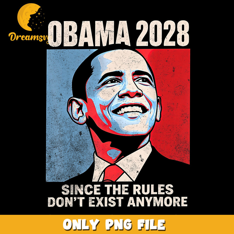 Obama 2028 Since The Rules Dont Exist Anymore PNG, Funny, Vintage PNG