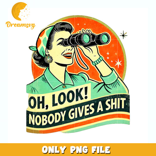 Oh look nobody gives a shit png, sarcastic png, funny quote png