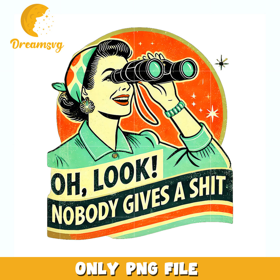 Oh look nobody gives a shit png, sarcastic png, funny quote png