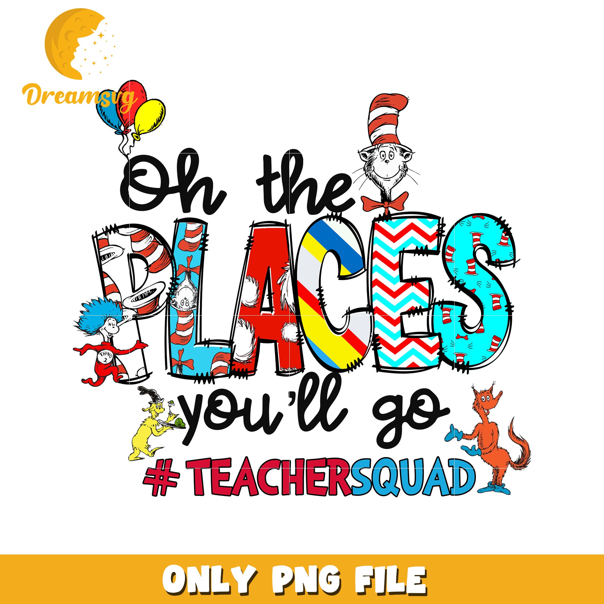 Oh the Places Youll Go Teacher Squad PNG