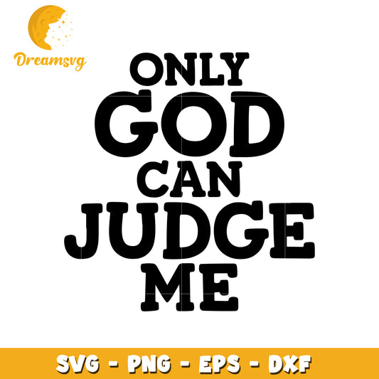 Only god can judge me font design svg, font design svg