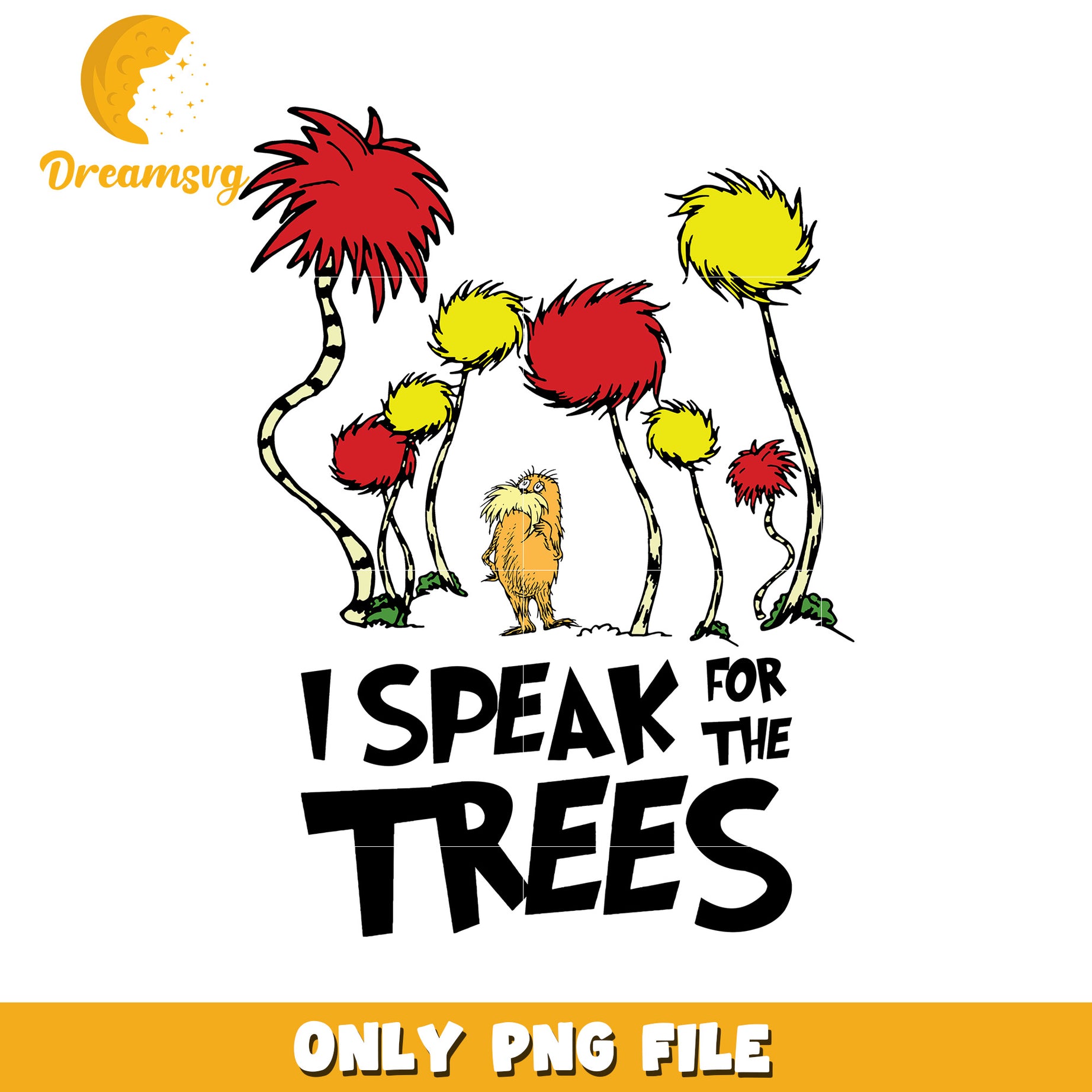 Option 1 (Focus on character)  Lorax PNG I Speak for the Trees