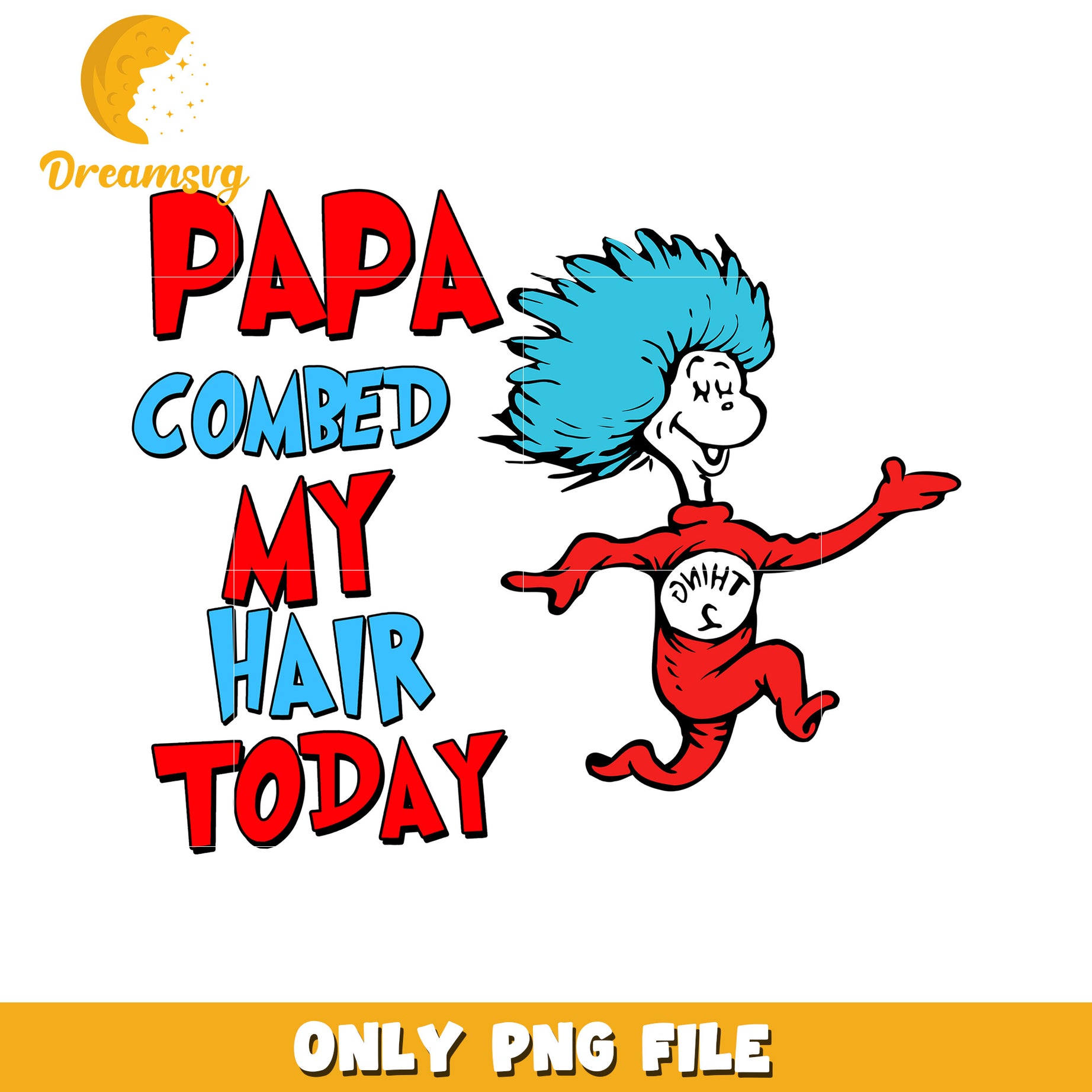 Papa Combed My Hair Today PNG Design