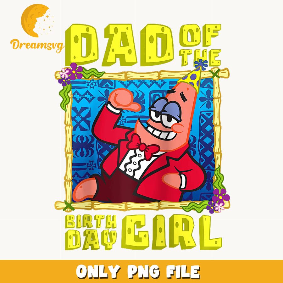 Patrick Star Dad Of The Birthday Girl PNG, Spongebob, Party PNG