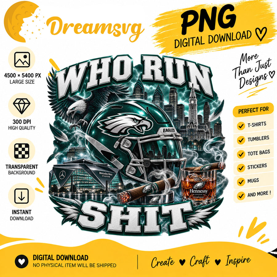 Philadelphia Eagles Who Run This Shit Sublimation PNG
