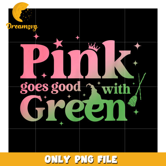 Pink Goes Good With Green png, wicked​ 2024 png, wicked emerald city png