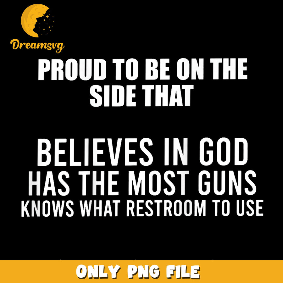 Proud To Be On The Side That Believes In God PNG, Guns, Funny PNG