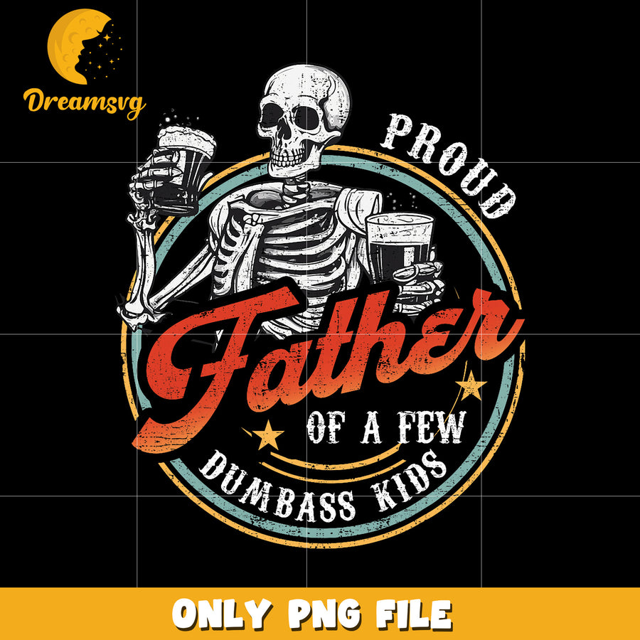Proud father of a new dumbass kids creative design png, funny dad png, family png