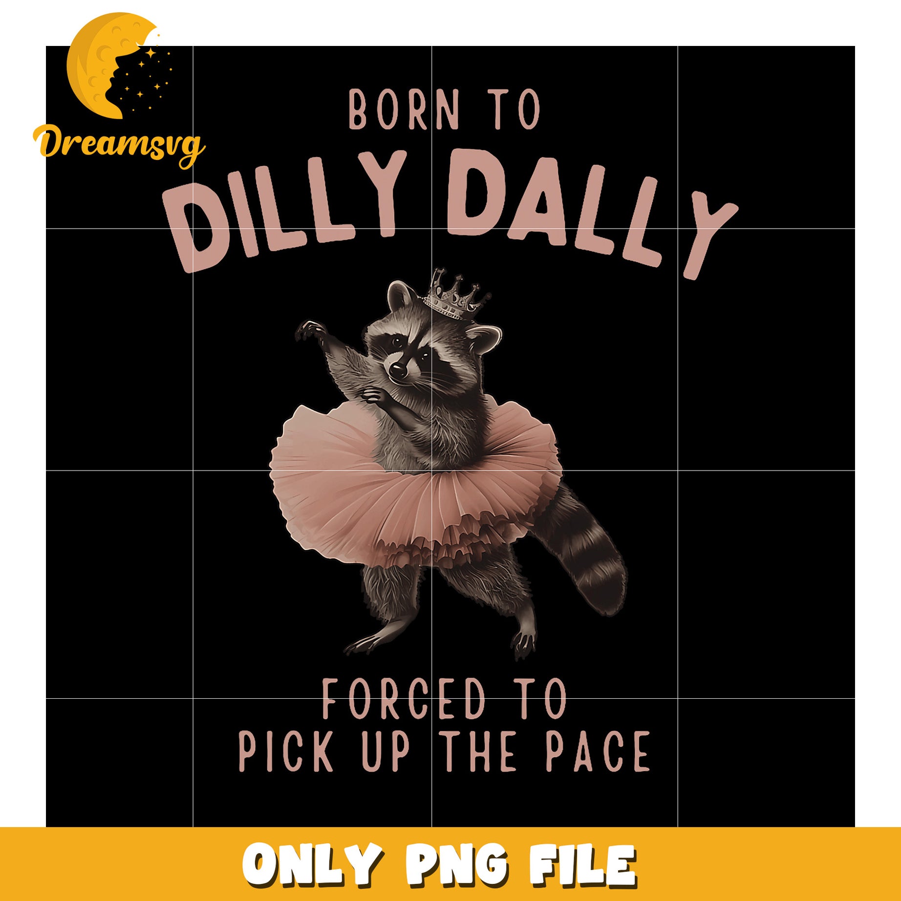 Raccoon Ballerina PNG Born to Dilly Dally