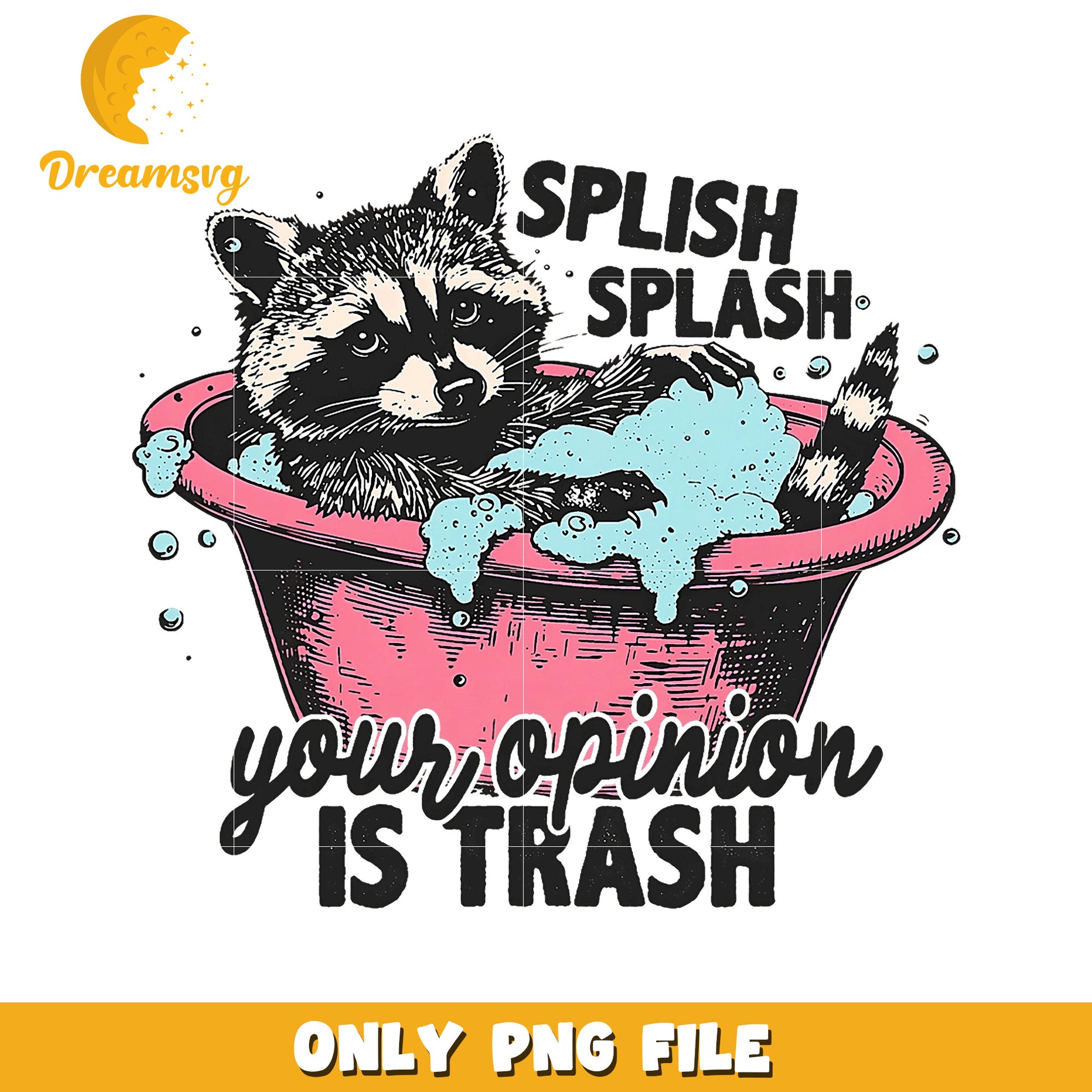 Raccoon Bath PNG Your Opinion Is Trash