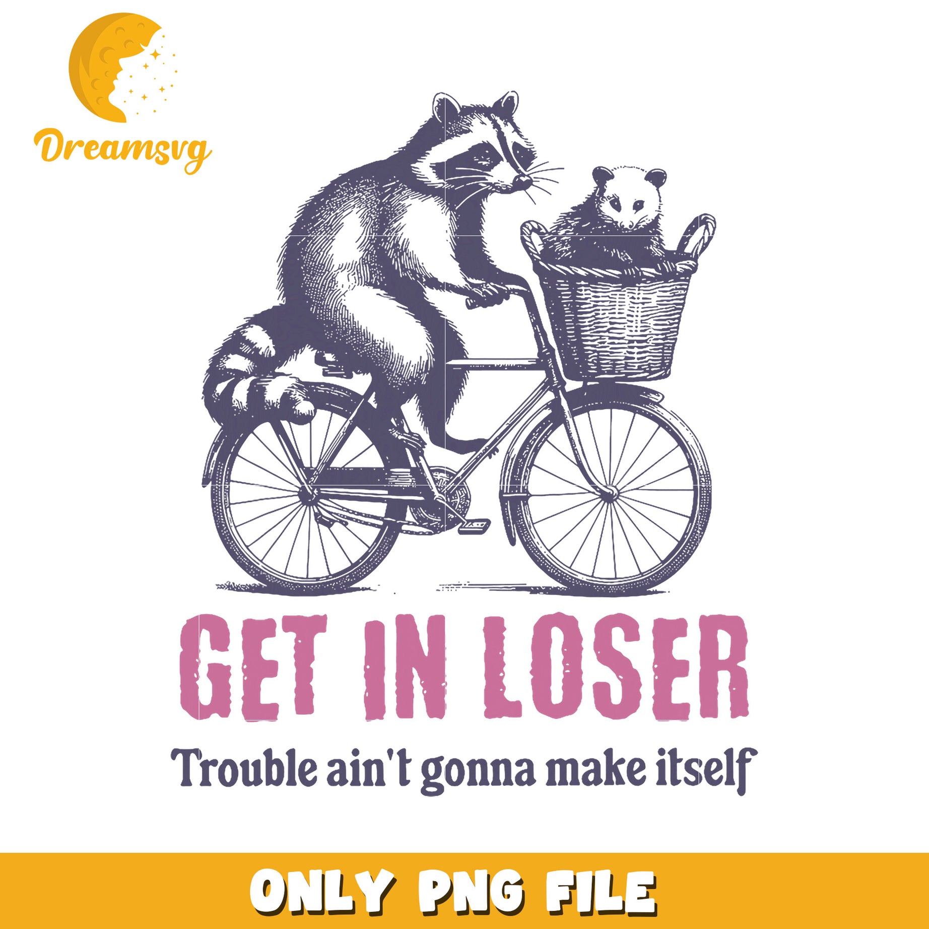 Raccoon Bike PNG Get In Loser, Trouble Aint Gonna Make Itself