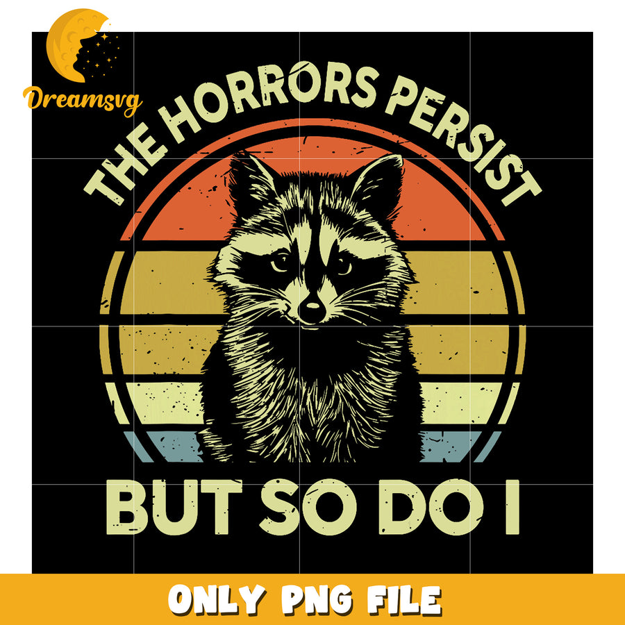 Raccoon Vintage Retro PNG Design The Horrors Persist