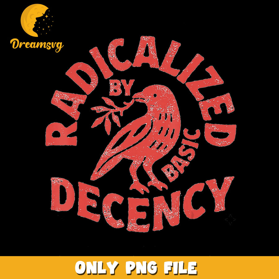 Radicalized Decency, Basic Message, Empowerment PNG
