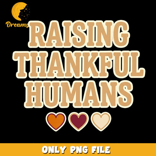 Raising Thankful Humans Hearts PNG, Thanksgiving Mom, Fall PNG