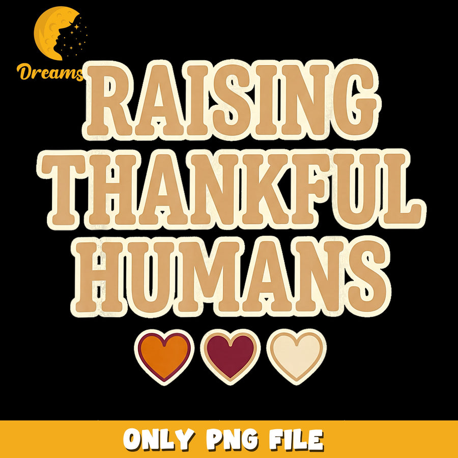 Raising Thankful Humans Hearts PNG, Thanksgiving Mom, Fall PNG